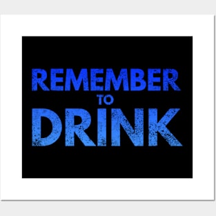 Remember to Drink Posters and Art